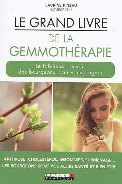Le grand livre de la gemmothérapie - Le fabuleux pouvoir des bourgeons pour vous soigner (Broché)
