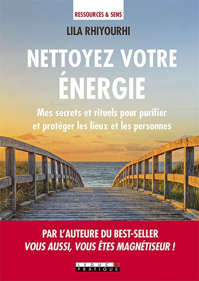 Nettoyez votre énergie - Mes secrets et rituels pour purifier et protéger les lieux et les personnes