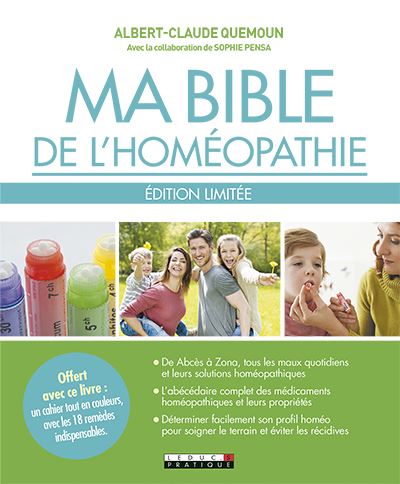Ma bible de l'homéopathie - De Abcès à Zona, tous les maux quotidiens et leurs solutions homéopathiq