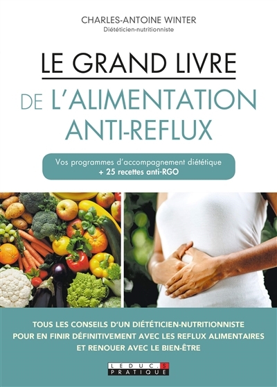 Le grand livre de l'alimentation anti-reflux - Vos programmes d'accompagnement diététique + 25 recet
