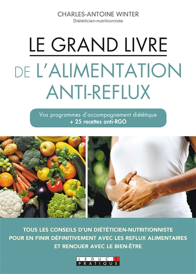 Le grand livre de l'alimentation anti-reflux - Vos programmes d'accompagnement diététique + 25 recet