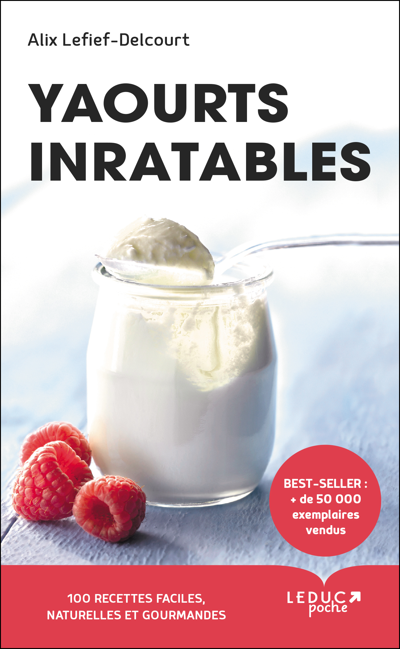 Yaourts inratables - 100 recettes faciles, naturelles et gourmandes (Poche)