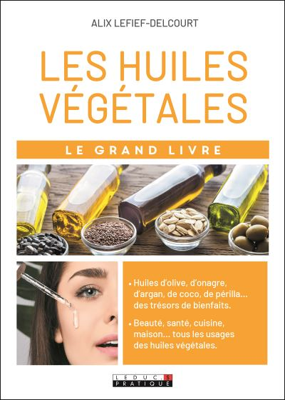 Les huiles végétales - Le grand livre (Broché)
