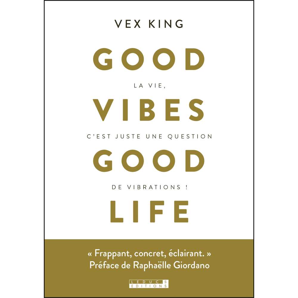 Good vibes good life - La vie, c'est juste une question de vibrations ! (Broché)