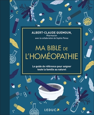 Ma bible de l'homéopathie - édition de luxe - Le guide de référence pour soigner toute la famille au