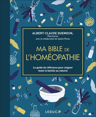 Ma bible de l'homéopathie - édition de luxe - Le guide de référence pour soigner toute la famille au
