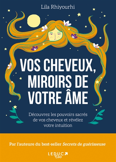 Vos cheveux, miroirs de votre âme - Découvrez les pouvoirs sacrès de vos cheveux et révélez votre in