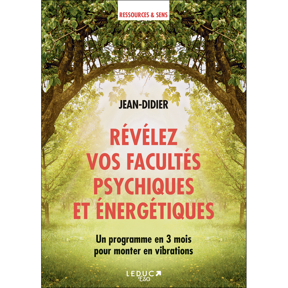 Révélez vos facultés psychiques et énergétiques - Un programme en 3 mois pour monter en vibrations (