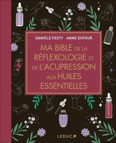 Ma bible de la réflexologie et de l'acupression aux huiles essentielles - édition de luxe - Edition 