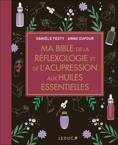 Ma bible de la réflexologie et de l'acupression aux huiles essentielles - édition de luxe - Edition