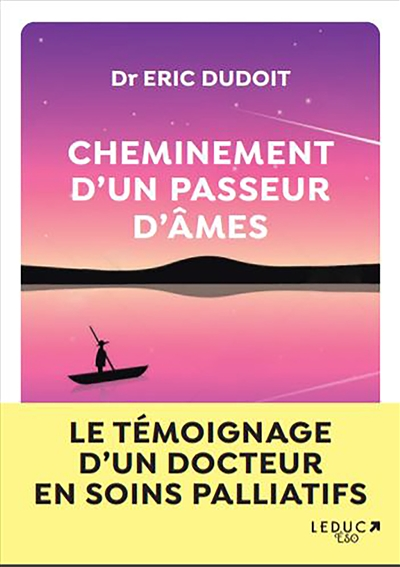 Cheminement d'un passeur d'âmes - Le témoignage d'un docteur en psychologie en soins palliatifs (Bro