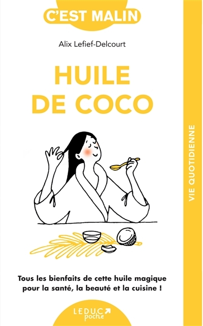 L'huile de coco - Tout les bienfaits de cette huile magique pour la santé, la beauté et la cuisine !