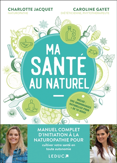 Ma Santé au naturel : manuel complet d’initiation à la naturopathie pour cultiver votre santé en tou