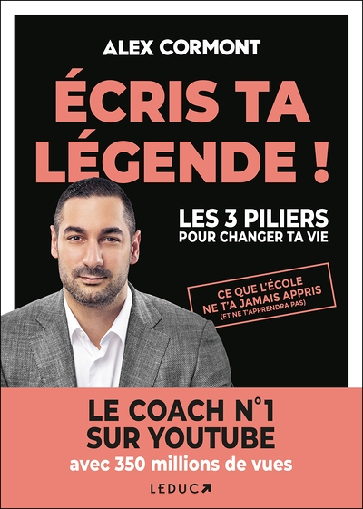 Ecris ta légende ! - Les 3 PILIERS pour changer ta vie (Broché)