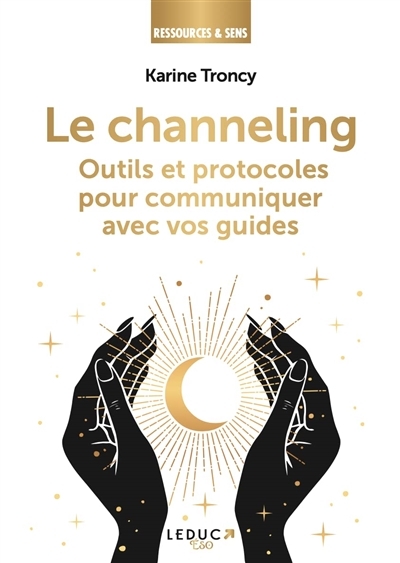 Le channeling - Outils et protocoles pour communiquer avec vos guides (Broché)