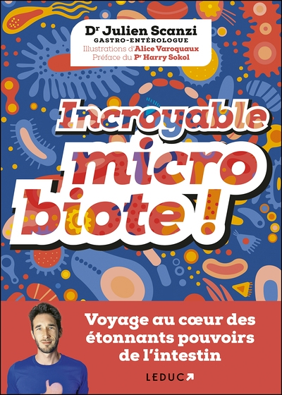 Incroyable microbiote ! - Voyage au cœur des étonnants pouvoirs de l'intestin (Broché)