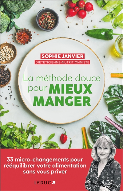 La méthode douce pour mieux manger - 33 micro-changements pour rééquilibrer votre alimentation sans