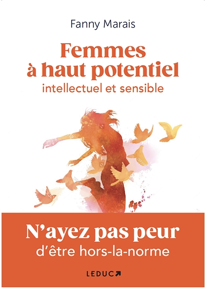 Femmes à haut potentiel intellectuel et sensible - N’ayez pas peur d’être hors-la-norme (Broché)