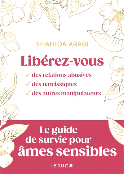 Libérez-vous des relations abusives, des narcissiques, des autres manipulateurs - Le guide de survie