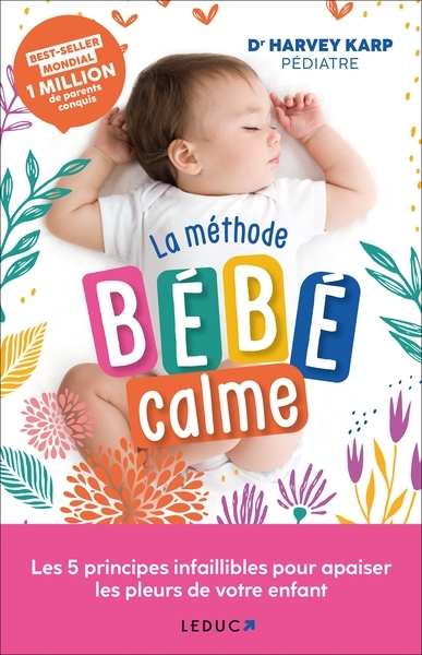 La méthode bébé calme - Les 5 principes infaillibles pour apaiser les pleurs de votre enfant (Broché