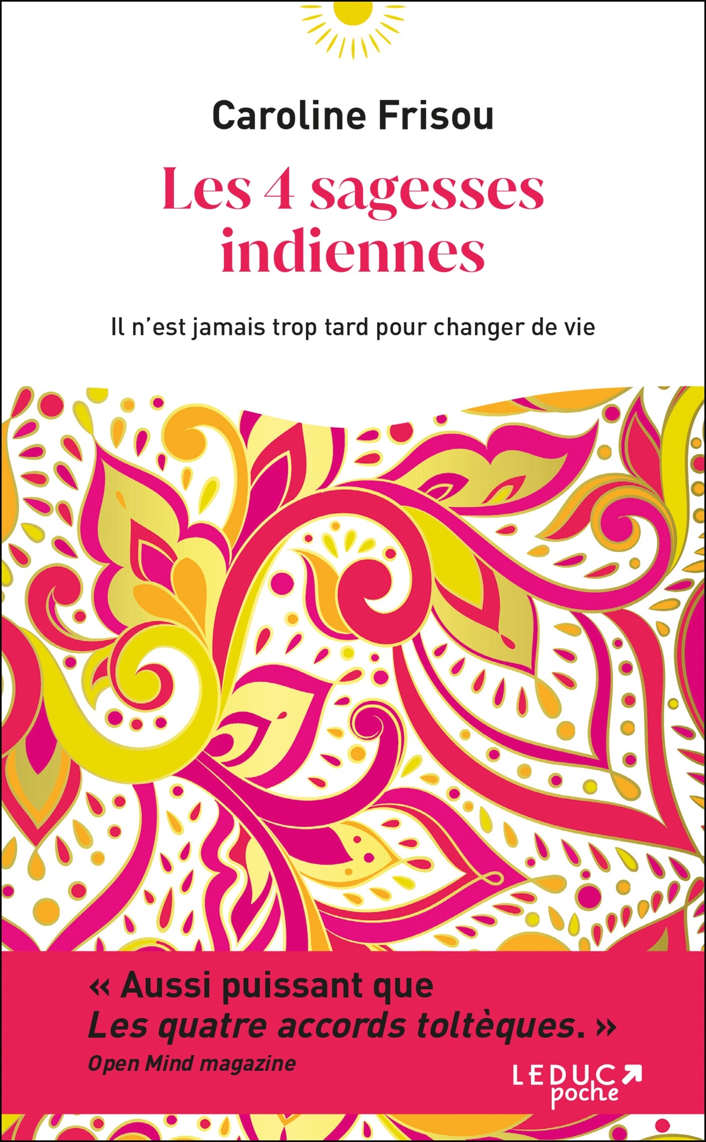 Les 4 sagesses indiennes - Il n’est jamais trop tard pour changer de vie (Poche)