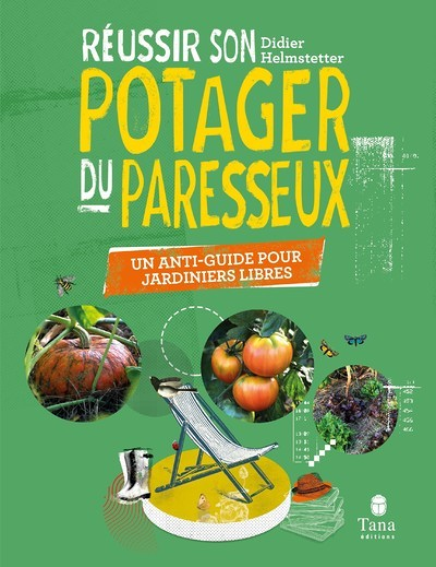 Réussir son potager du paresseux - Un anti-guide pour jardiniers libres (Broché)