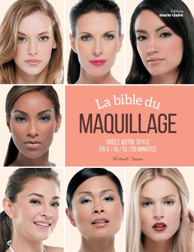 La bible du maquillageA) - créez votre style en 5/10/15/20 minutes (Broché)