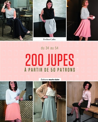 200 jupes - à partir de 50 patrons du 34 au 54 (Relié)