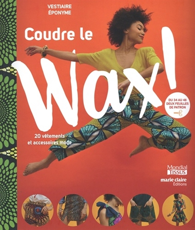 Coudre le Wax ! - 20 vêtements et accessoires mode (Broché)