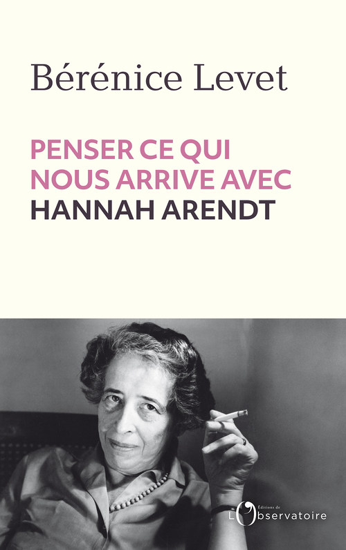 Hannah Arendt, penser ce qui nous arrive (Grand format)
