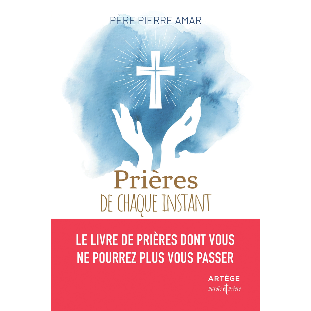 Prières de chaque instant - Le livre de prières dont vous ne pourrez plus vous passer (Broché)