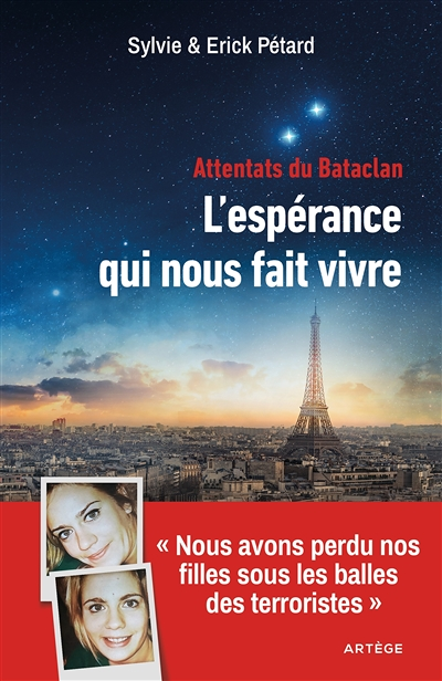 Attentats du Bataclan : l'espérance qui nous fait vivre - Nous avons perdu nos filles sous les balle