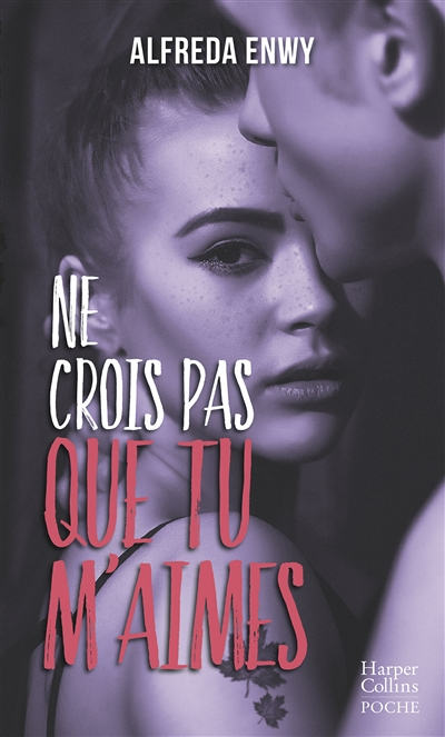 Ne crois pas que tu m'aimes - Une romance New Adult par l'autrice de Love Forever (Poche)
