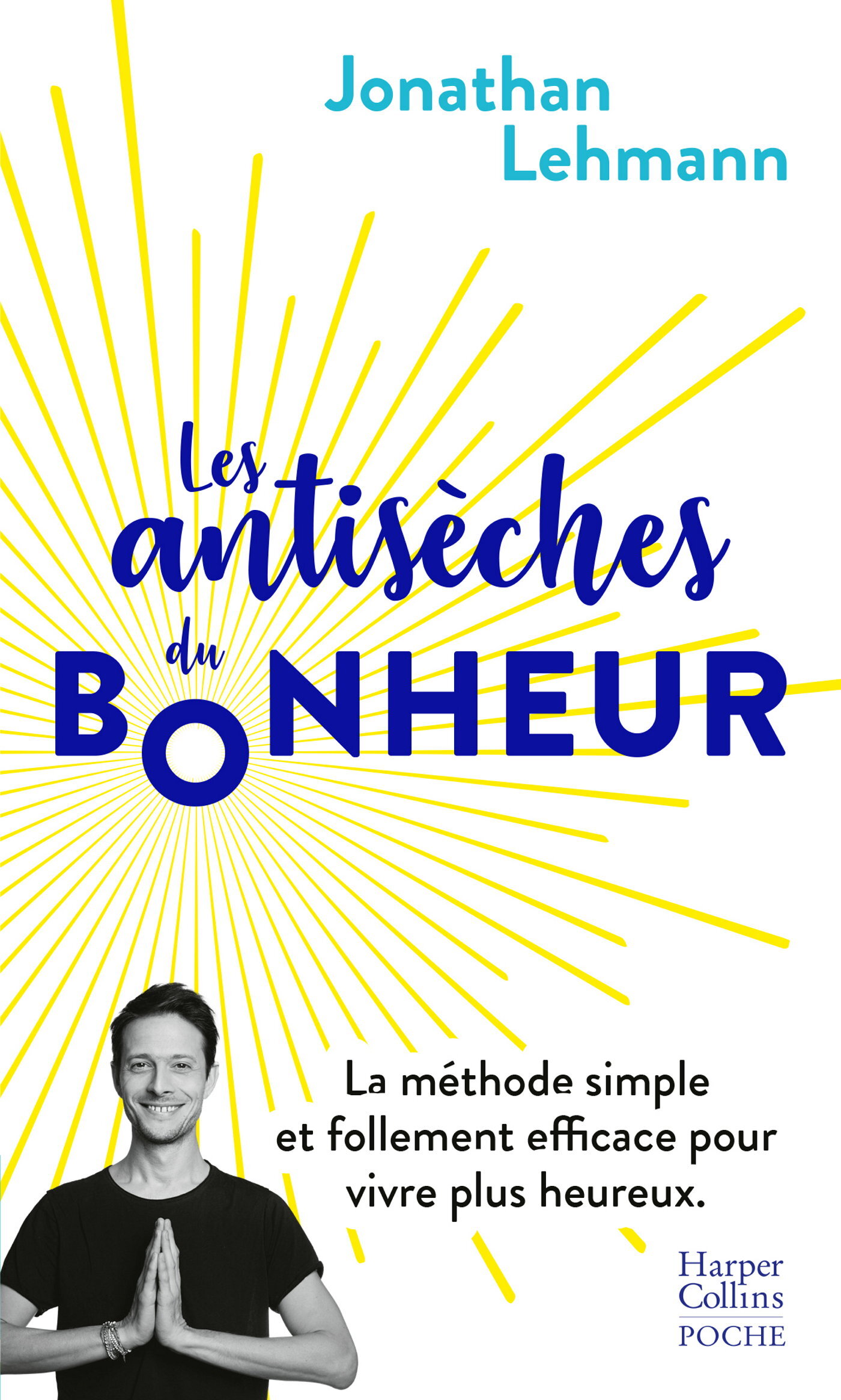 Les antisèches du bonheur - La méthode simple et follement efficace pour vivre plus heureux (Poche)