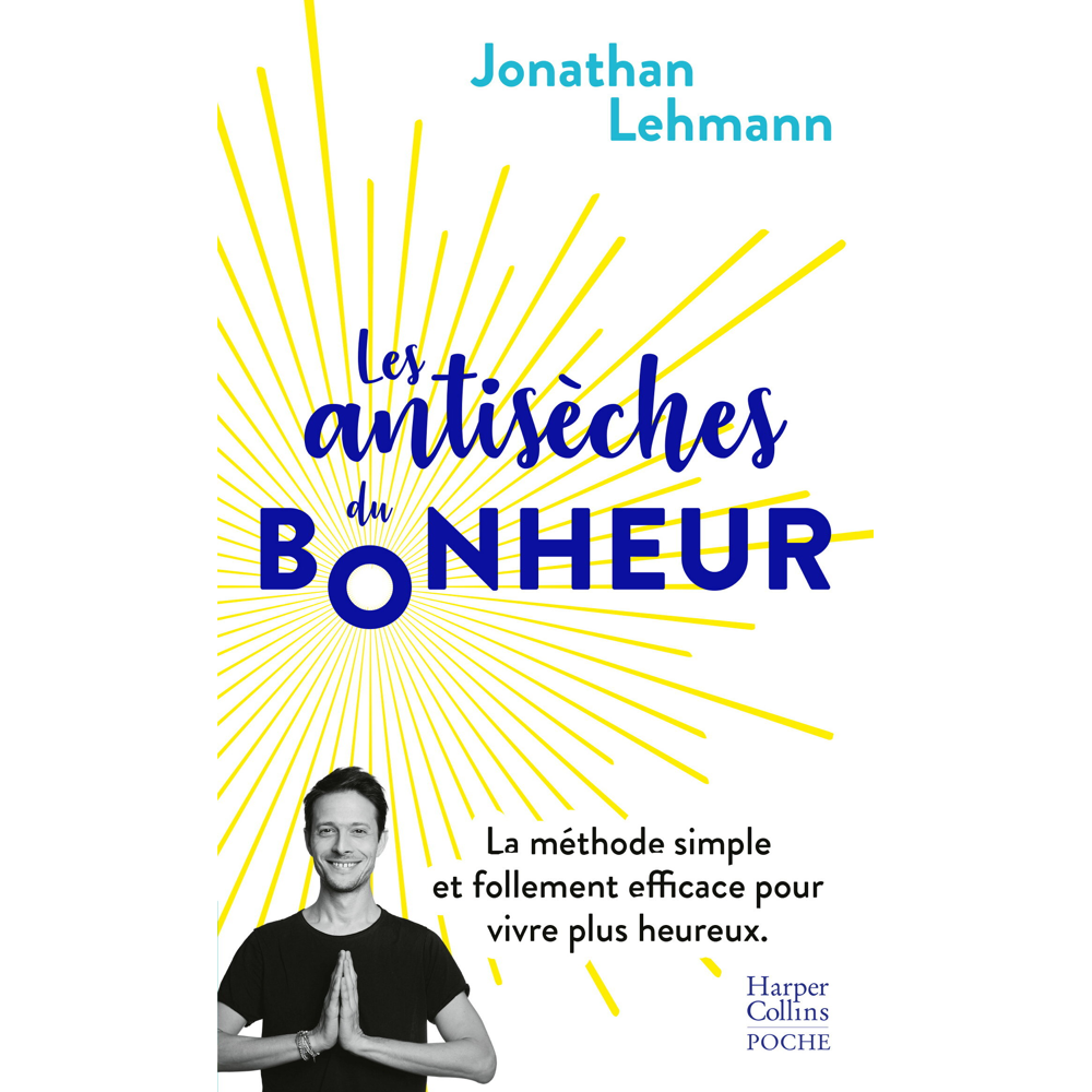 Les antisèches du bonheur - La méthode simple et follement efficace pour vivre plus heureux (Poche)