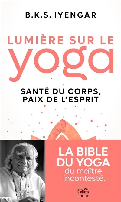 Lumière sur le yoga - La bible du yoga du maître incontesté (Poche)