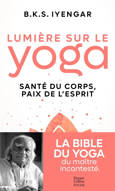 Lumière sur le yoga - La bible du yoga du maître incontesté (Poche)