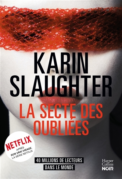 La Secte des oubliées - Le nouveau thriller de Karin Slaughter, l'autrice de Son vrai visage, dispon