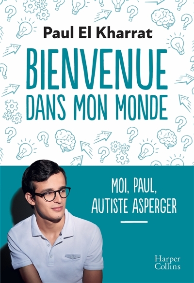 Bienvenue dans mon monde - Moi, Paul, autiste Asperger (Broché)