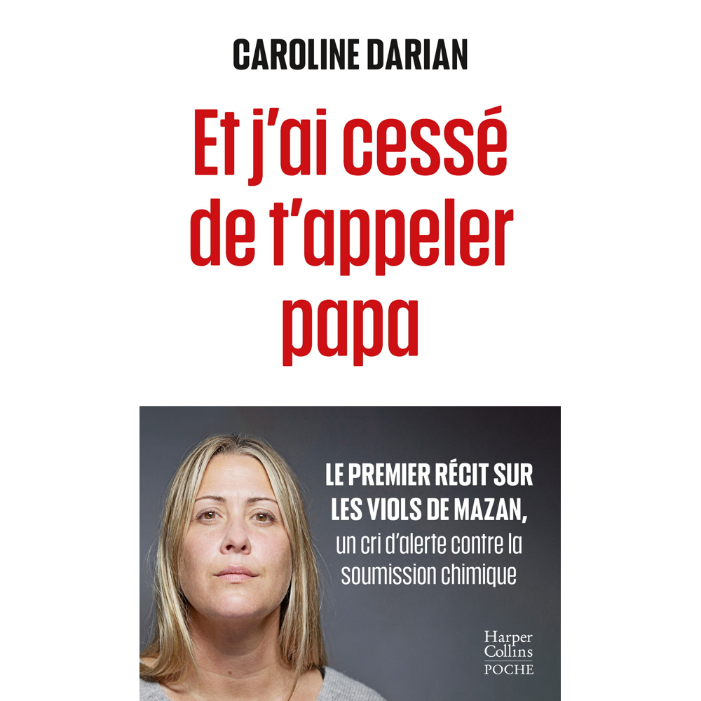Et j'ai cessé de t'appeler papa - Quand la soumission chimique devient l'arme du viol (Poche)