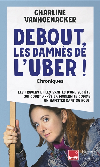 Debout, les damnés de l'Uber - Les travers et les vanités d'une société, qui court après la modernit
