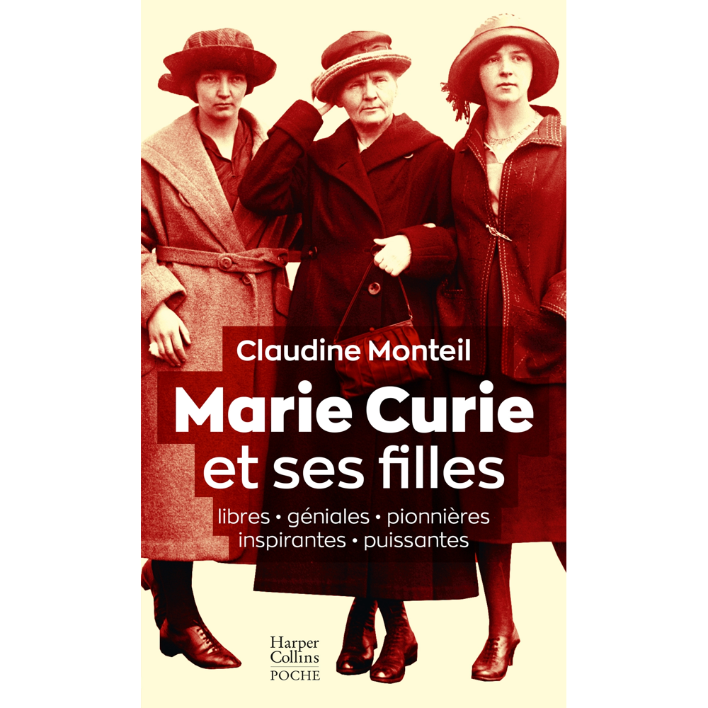 Marie Curie et ses filles - Libres, géniales, pionnières, inspirantes, puissantes (Poche)