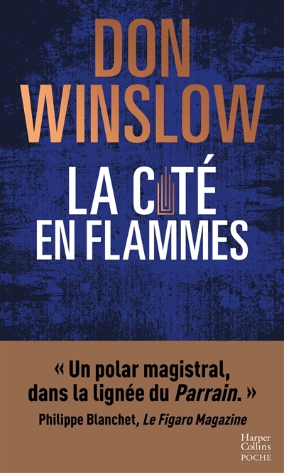 La Cité en flammes - « Un polar magistral, dans la lignée du Parrain. » Philippe Blanchet, Le Figaro