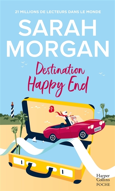 Destination Happy End - Embarquez pour un road-trip ensoleillé avec cette romance de Sarah Morgan ! 