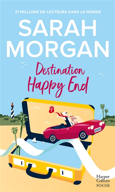 Destination Happy End - Embarquez pour un road-trip ensoleillé avec cette romance de Sarah Morgan !