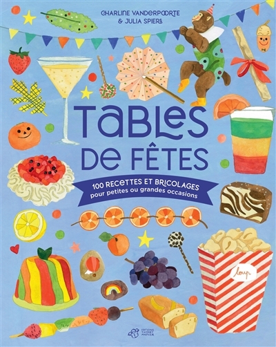 Tables de fêtes - 100 recettes et bricolages pour petites ou grandes occasions (Jeunesse)