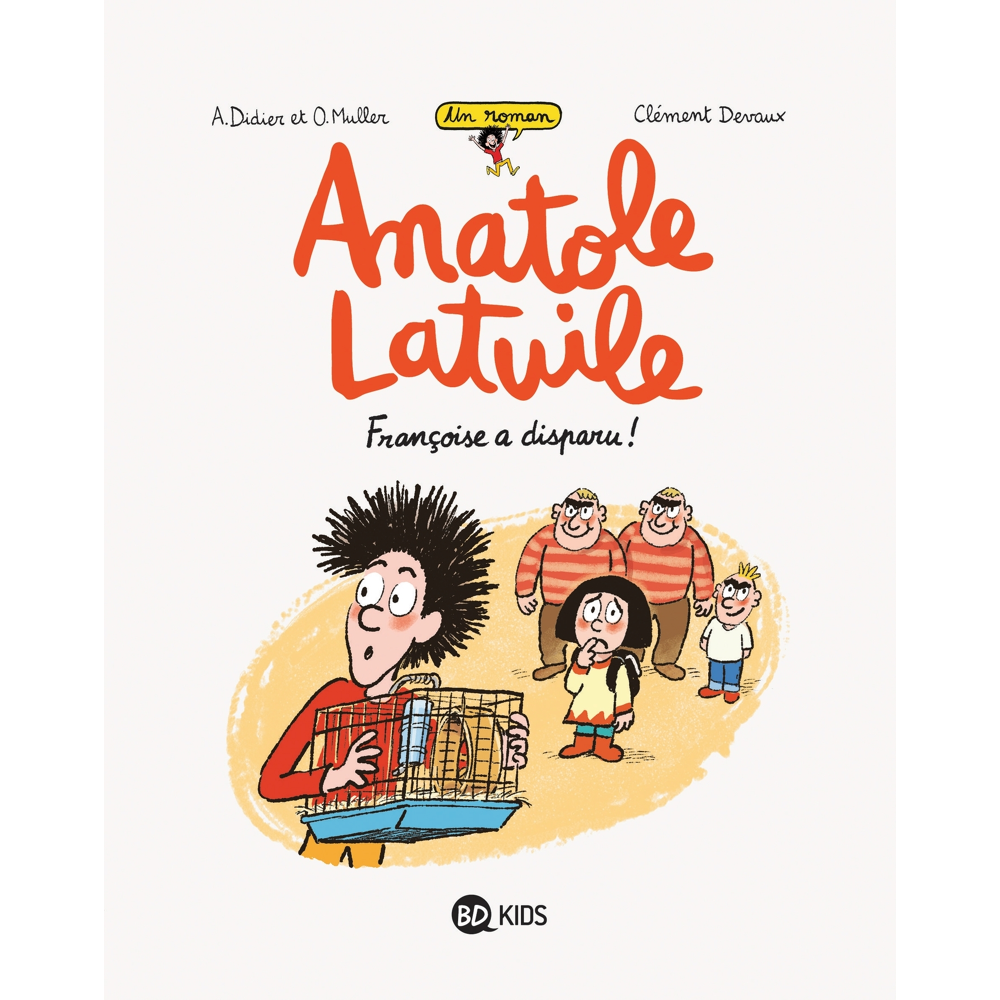 Un roman Anatole Latuile - Tome 4 : Françoise à disparu ! : Volume 4, Françoise à disparu ! (Jeuness