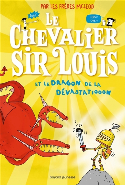 Le chevalier sir Louis, Tome 02 - Le chevalier Sir Louis et le dragon de la dévastatiooon (Broché)
