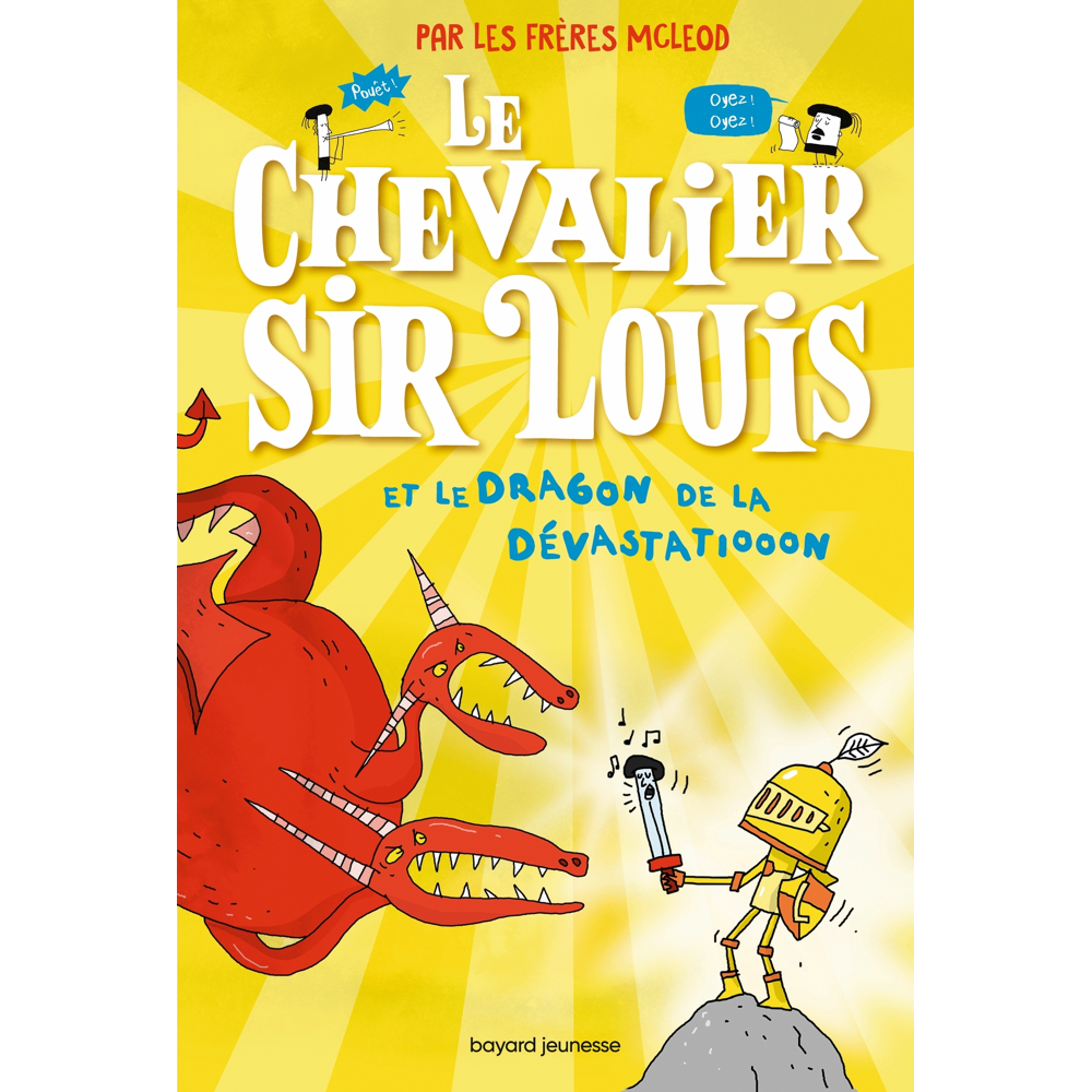 Le chevalier sir Louis, Tome 02 - Le chevalier Sir Louis et le dragon de la dévastatiooon (Broché)