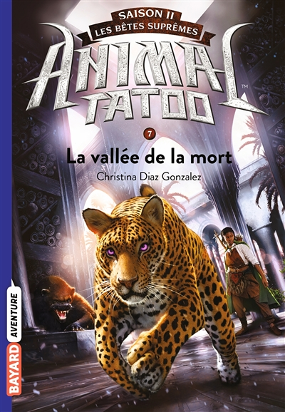 Animal Tatoo saison 2 - Les bêtes suprêmes, Tome 07 - La vallée de la mort (Broché)